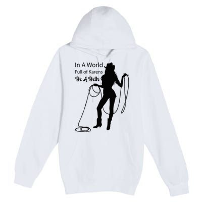 In A World Full Of Karens Be A Beth Design Cool Premium Pullover Hoodie