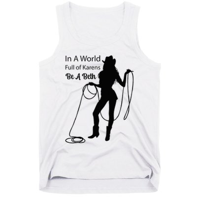 In A World Full Of Karens Be A Beth Design Cool Tank Top