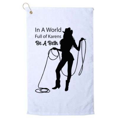 In A World Full Of Karens Be A Beth Design Cool Golf Towel