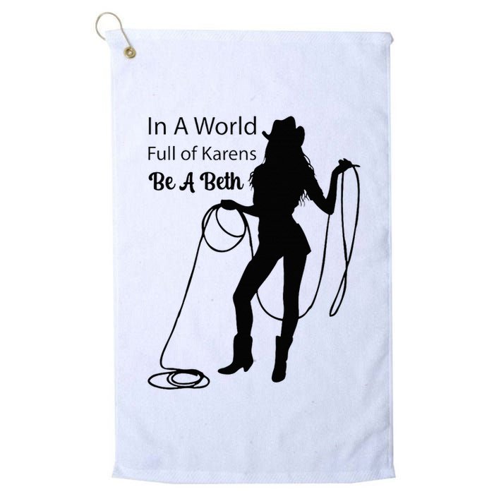 In A World Full Of Karens Be A Beth Design Cool Golf Towel