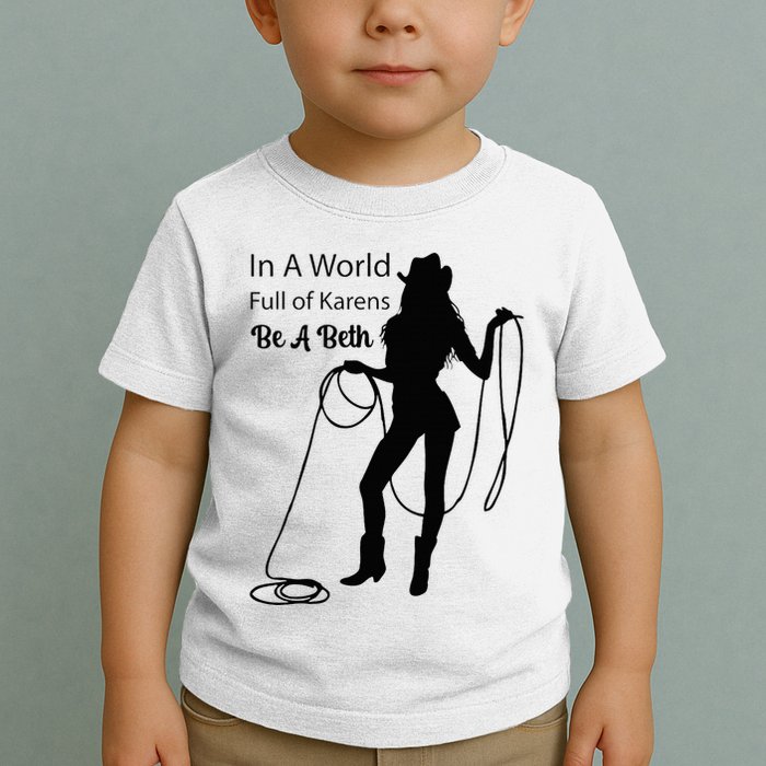 In A World Full Of Karens Be A Beth Design Cool Toddler T-Shirt