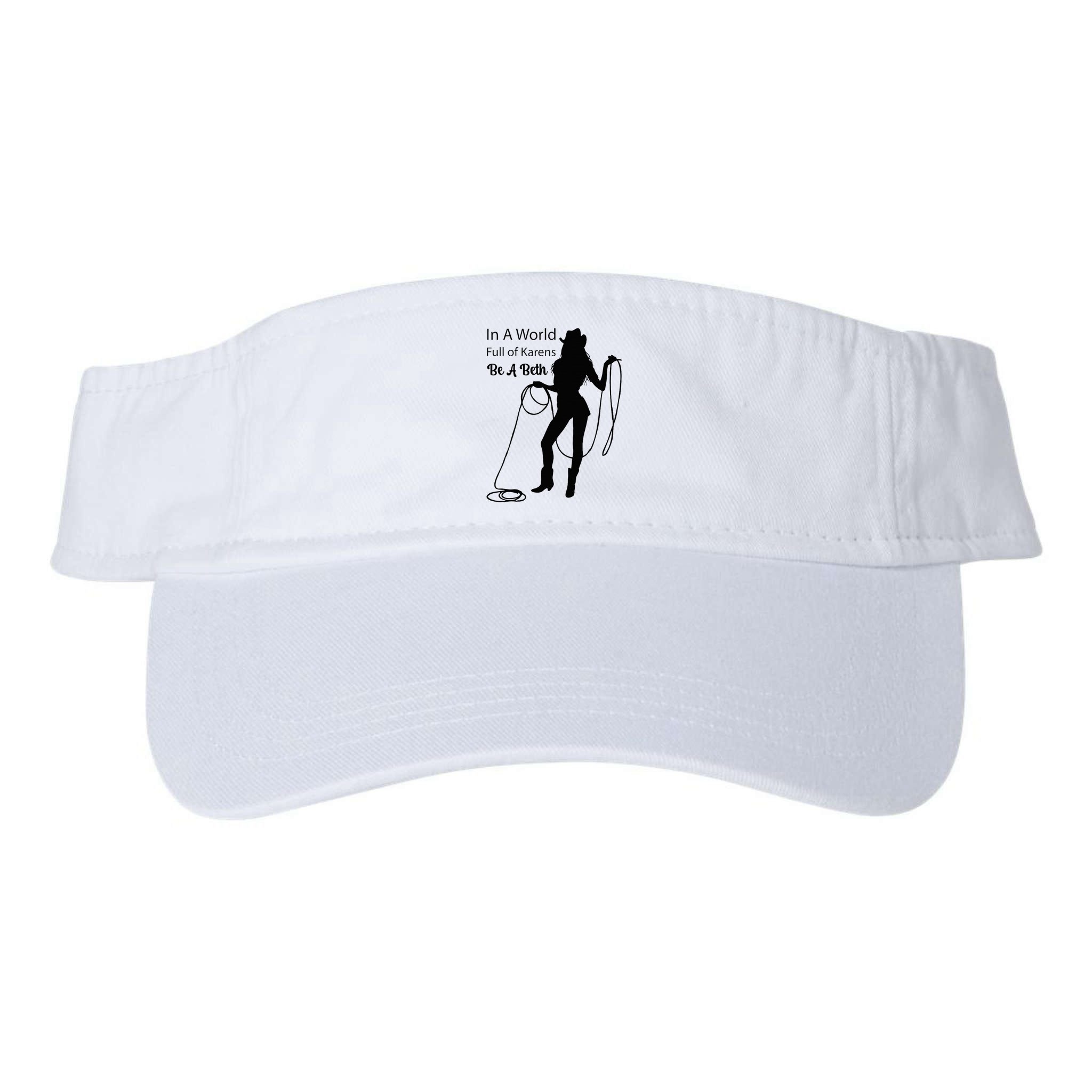 In A World Full Of Karens Be A Beth Design Cool Visor