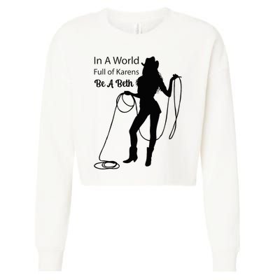 In A World Full Of Karens Be A Beth Design Cool Cropped Pullover Crew