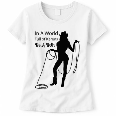 In A World Full Of Karens Be A Beth Design Cool Womens T-Shirt