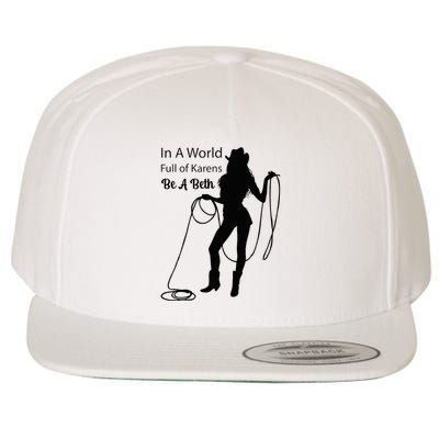 In A World Full Of Karens Be A Beth Design Cool Wool Snapback Cap