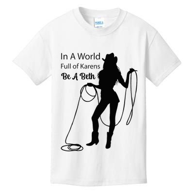 In A World Full Of Karens Be A Beth Design Cool Kids T-Shirt