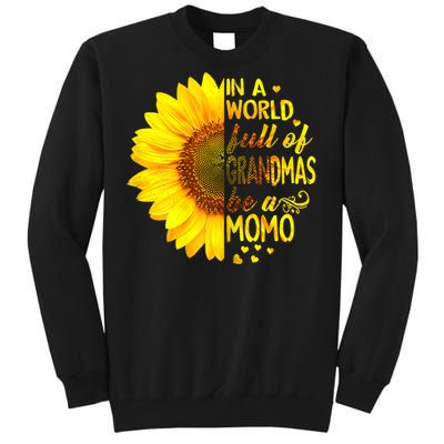 In A World Full Of Grandmas Be Momo Sunflower MotherS Day Tall Sweatshirt