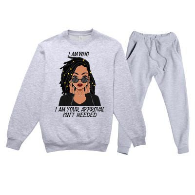 I Am Who I Am Your Approval Isnt Needed Premium Crewneck Sweatsuit Set