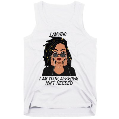 I Am Who I Am Your Approval Isnt Needed Tank Top