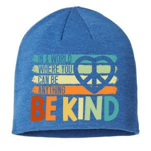 In A World Where You Can Be Anything Be Kind Kindness Gift Sustainable Beanie