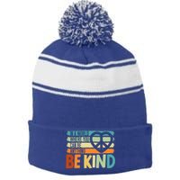 In A World Where You Can Be Anything Be Kind Kindness Gift Stripe Pom Pom Beanie