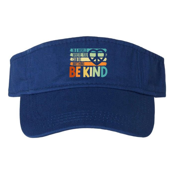 In A World Where You Can Be Anything Be Kind Kindness Gift Valucap Bio-Washed Visor