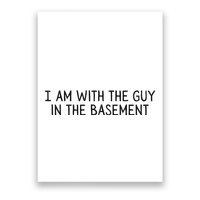 I Am With The Guy In The Basement Iewu Support Poster