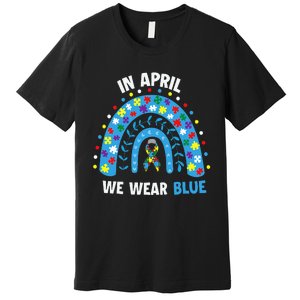 In April We Wear Blue Rainbow Premium T-Shirt