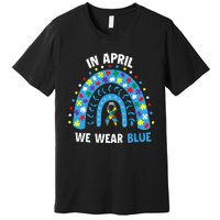 In April We Wear Blue Rainbow Premium T-Shirt