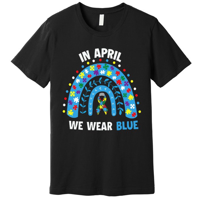 In April We Wear Blue Rainbow Premium T-Shirt