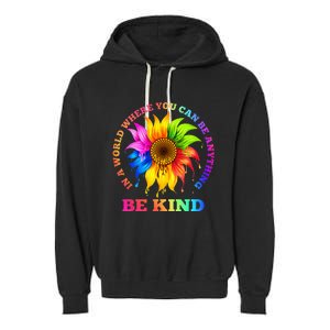 In A World Where You Can Be Anything BE KIND LGBT Rainbow Garment-Dyed Fleece Hoodie