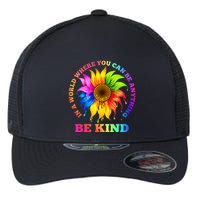 In A World Where You Can Be Anything BE KIND LGBT Rainbow Flexfit Unipanel Trucker Cap