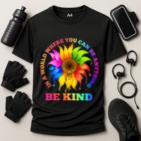 In A World Where You Can Be Anything BE KIND LGBT Rainbow Performance Shirt