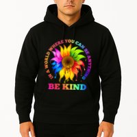 In A World Where You Can Be Anything BE KIND LGBT Rainbow Hoodie