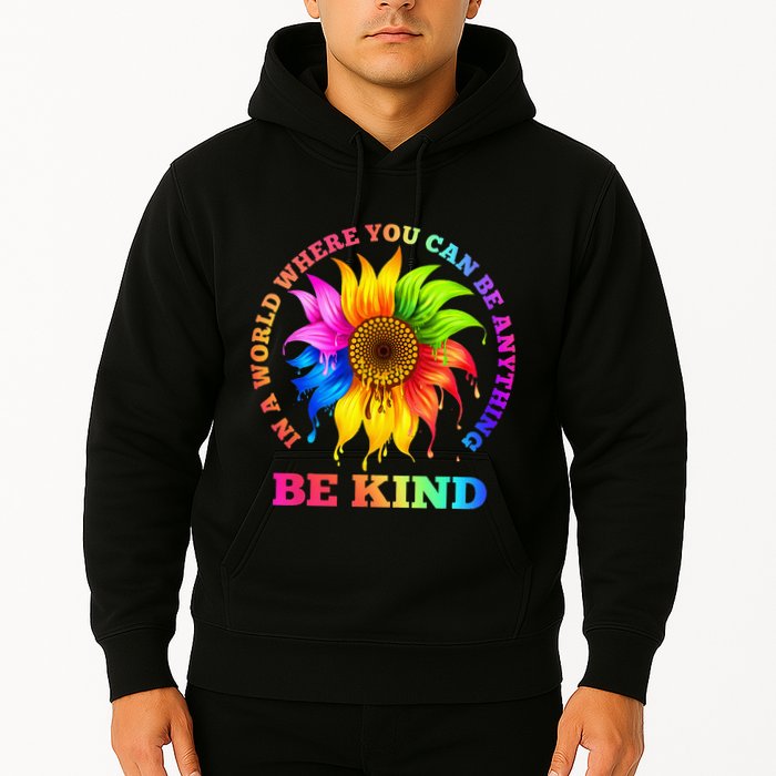 In A World Where You Can Be Anything BE KIND LGBT Rainbow Hoodie