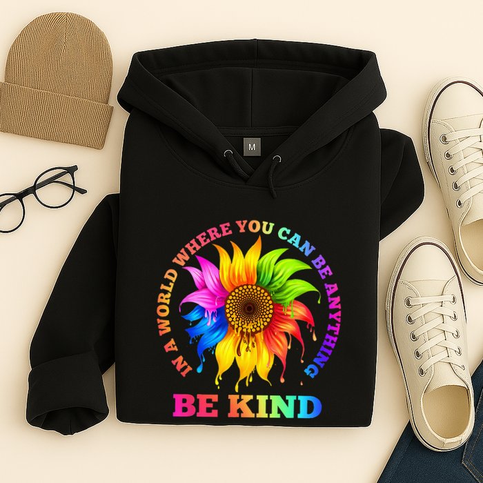 In A World Where You Can Be Anything BE KIND LGBT Rainbow Hoodie