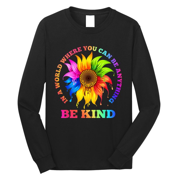 In A World Where You Can Be Anything BE KIND LGBT Rainbow Long Sleeve Shirt