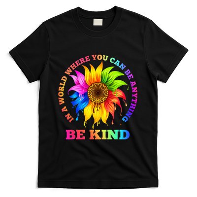 In A World Where You Can Be Anything BE KIND LGBT Rainbow T-Shirt