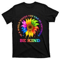 In A World Where You Can Be Anything BE KIND LGBT Rainbow T-Shirt