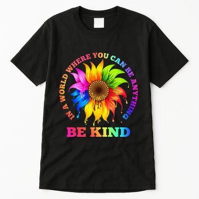 In A World Where You Can Be Anything BE KIND LGBT Rainbow Tall T-Shirt