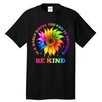 In A World Where You Can Be Anything BE KIND LGBT Rainbow Tall T-Shirt