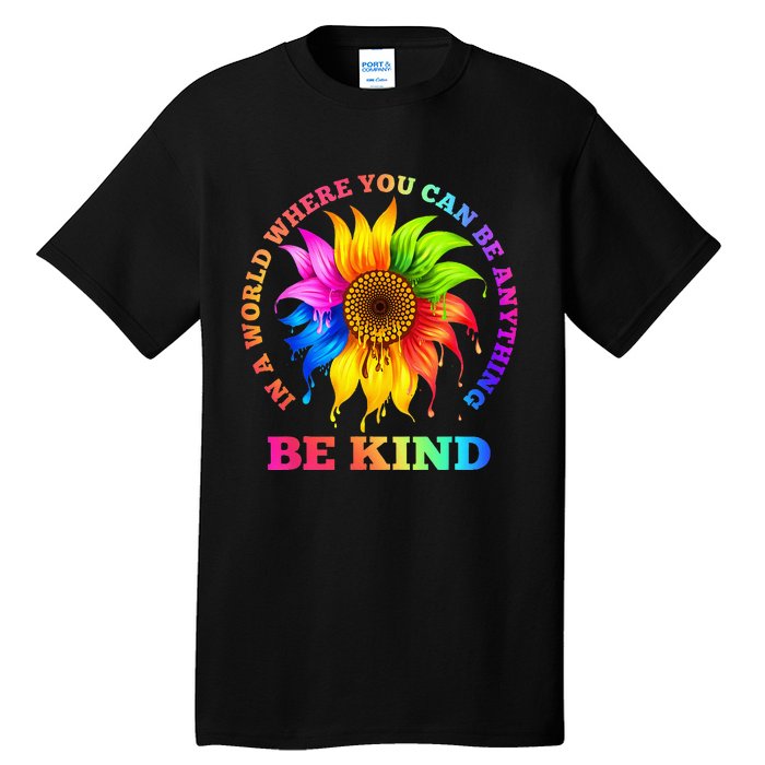 In A World Where You Can Be Anything BE KIND LGBT Rainbow Tall T-Shirt