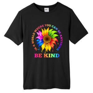 In A World Where You Can Be Anything BE KIND LGBT Rainbow Tall Fusion ChromaSoft Performance T-Shirt