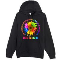 In A World Where You Can Be Anything BE KIND LGBT Rainbow Premium Pullover Hoodie