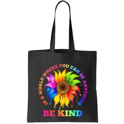 In A World Where You Can Be Anything BE KIND LGBT Rainbow Bag