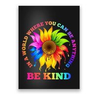 In A World Where You Can Be Anything BE KIND LGBT Rainbow Poster