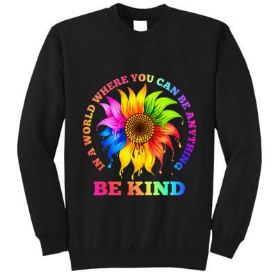 In A World Where You Can Be Anything BE KIND LGBT Rainbow Tall Sweatshirt