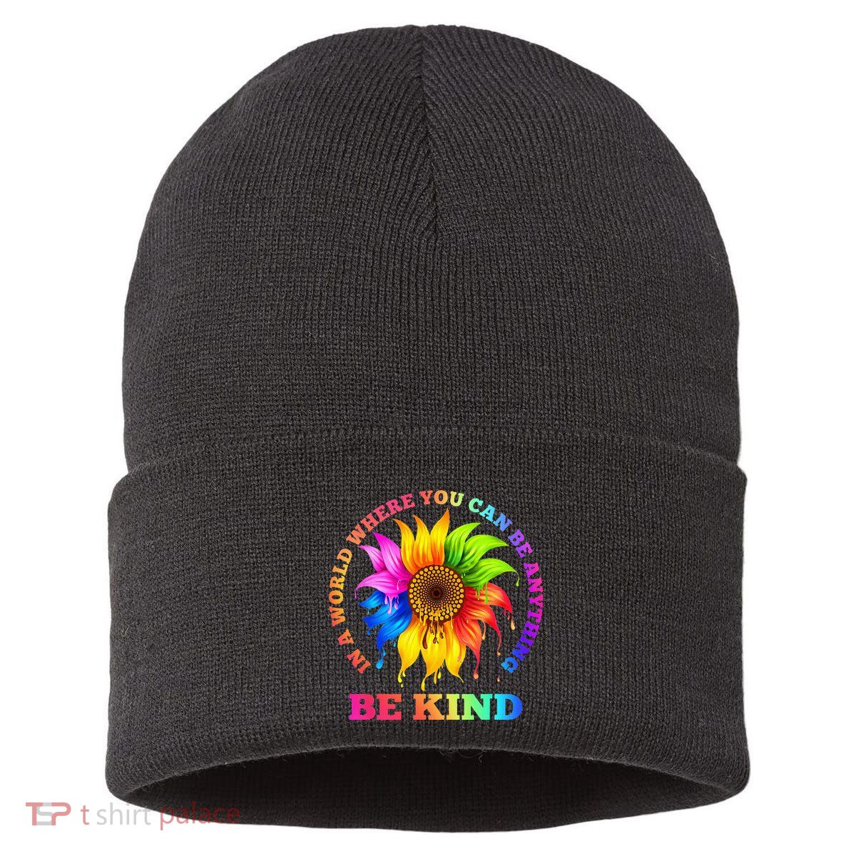 In A World Where You Can Be Anything BE KIND LGBT Rainbow Sustainable Knit Beanie