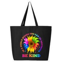 In A World Where You Can Be Anything BE KIND LGBT Rainbow 25L Jumbo Tote
