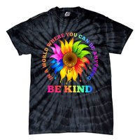 In A World Where You Can Be Anything BE KIND LGBT Rainbow Tie-Dye T-Shirt