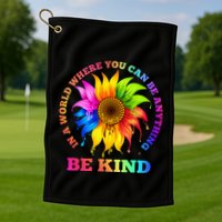 In A World Where You Can Be Anything BE KIND LGBT Rainbow Golf Towel