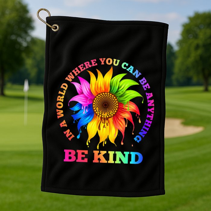 In A World Where You Can Be Anything BE KIND LGBT Rainbow Golf Towel