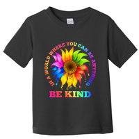 In A World Where You Can Be Anything BE KIND LGBT Rainbow Toddler T-Shirt