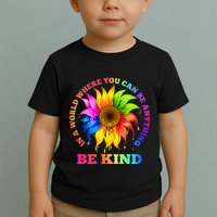 In A World Where You Can Be Anything BE KIND LGBT Rainbow Toddler T-Shirt