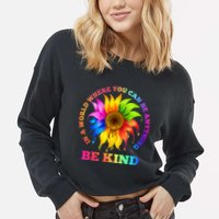 In A World Where You Can Be Anything BE KIND LGBT Rainbow Cropped Pullover Crew