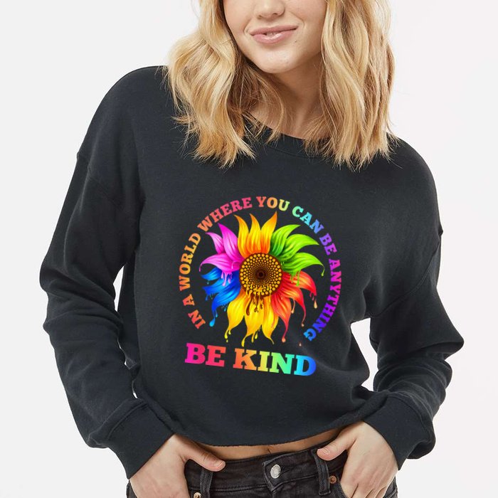 In A World Where You Can Be Anything BE KIND LGBT Rainbow Cropped Pullover Crew