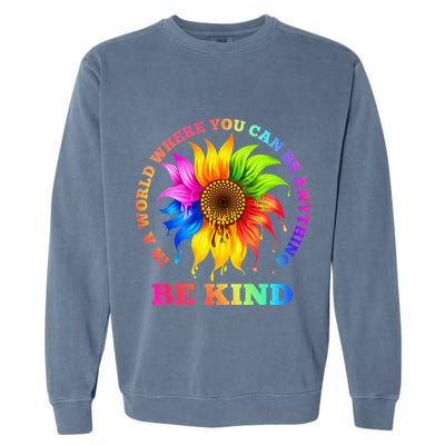 In A World Where You Can Be Anything BE KIND LGBT Rainbow Garment-Dyed Sweatshirt