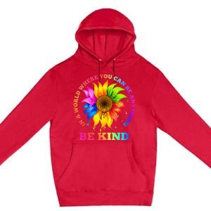 In A World Where You Can Be Anything BE KIND LGBT Rainbow Premium Pullover Hoodie