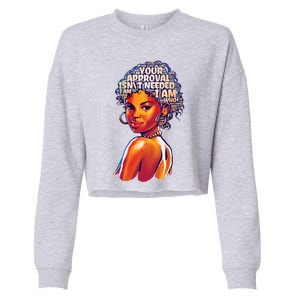 I Am Who I Am Your Approval Is Not Needed Gift Cropped Pullover Crew