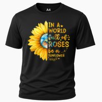 In A World Full Of Roses Be A Sunflower Cooling Performance Crew T-Shirt